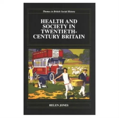 Health and Society in Twentieth Century Britain - Jones, Helen (University of Worcester, UK)