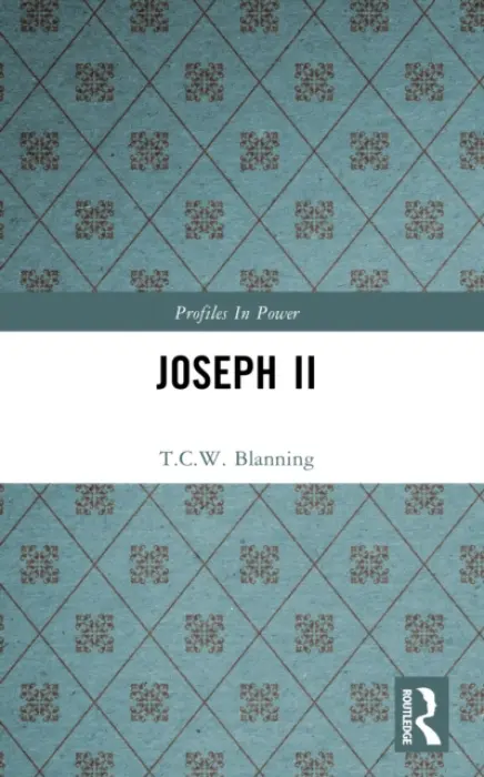 Joseph II - Blanning, T C W (University of Cambridge, UK)