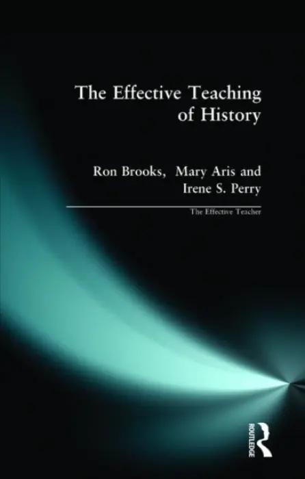 Effective Teaching of History - Brooks, Ron a Aris, Mary a Perry, Irene