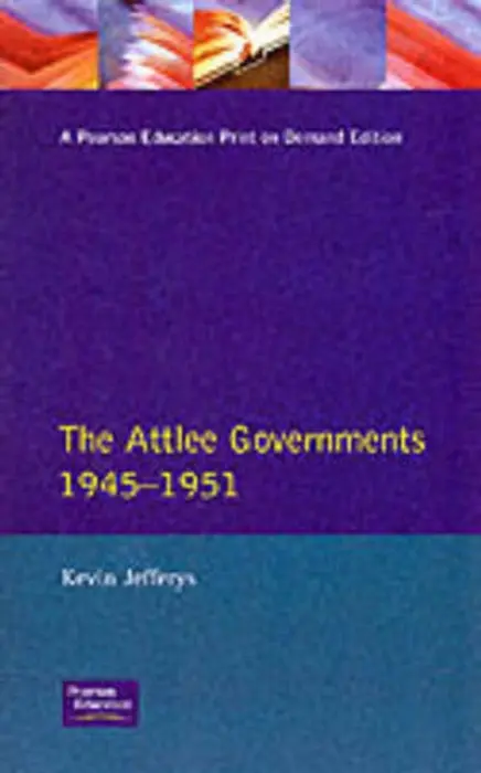 Attlee Governments 1945-1951 - Jefferys, Kevin