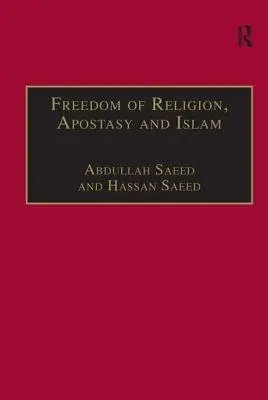 Freedom of Religion, Apostasy and Islam - Saeed, Abdullah
