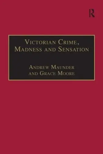Victorian Crime, Madness and Sensation - Maunder, Andrew