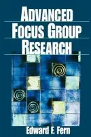 Advanced Focus Group Research - Fern, Edward F.