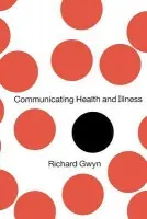 Communicating Health and Illness - Gwyn, Richard