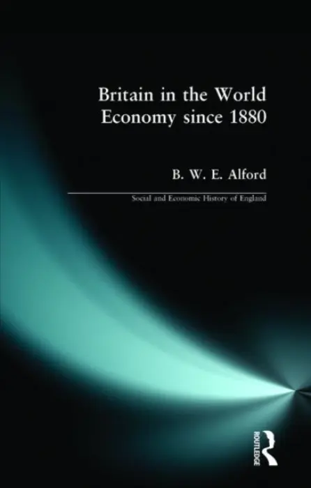 Britain in the World Economy since 1880 - Alford, Bernard W.E.