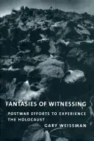 Fantasies of Witnessing - Weissman, Gary