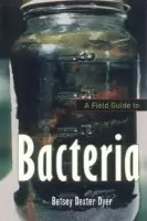 Field Guide to Bacteria - Dyer, Betsey Dexter