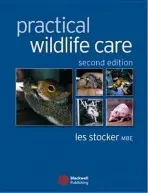 Practical Wildlife Care - Stocker, Les (St Tiggywinkles Wildlife Teaching Hospital, Haddenham, Nr Aylesbury, Bucks)