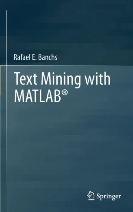 Text Mining with MATLAB® - Banchs, Rafael E.