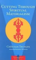 Cutting Through Spiritual Materialism - Chögyam Trungpa