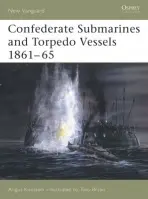 Confederate Submarines and Torpedo Vessels 1861-65 - Konstam, Angus