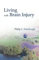 Living with Brain Injury - Fairclough, Philip