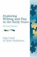 Exploring Writing and Play in the Early Years - Hall, Nigel a Robinson, Anne