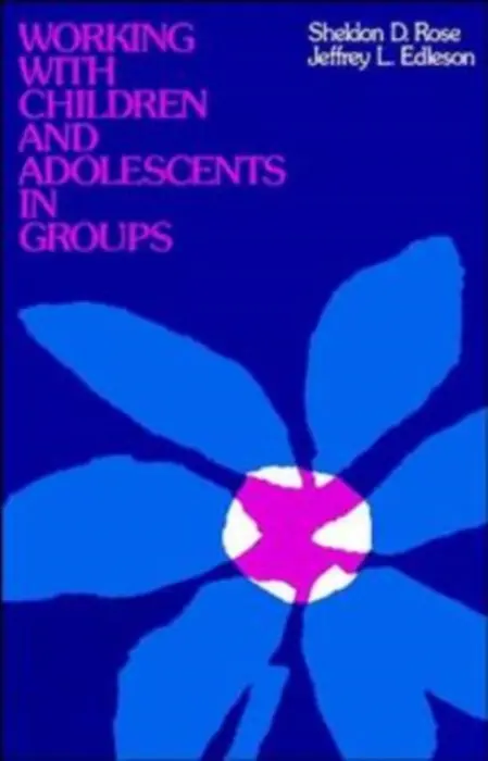 Working with Children and Adolescents in Groups - Rose, Sheldon D. a Edleson, Jeffrey L.