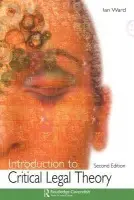 Introduction to Critical Legal Theory - Ward, Ian (Newcastle Law School, UK)