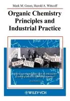 Organic Chemistry Principles and Industrial Practice - Green, Mark M. (Polytechnic University, Department of Chemistry  a  Material Science, Six Metrotech Center, Brooklyn, NY , USA) a Wittcoff, Harold A. (Nexant-ChemSystems, White Plains, NY, USA)