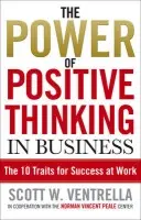 Power Of Positive Thinking In Business - Ventrella, Scott W.