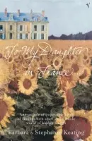 To My Daughter In France - Keating, Barbara a Keating, Stephanie