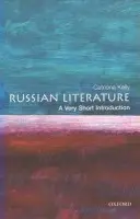 Russian Literature - Kelly, Catriona (, Fellow of New College, Oxford, and Tutor in Russian)