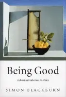 Being Good - Blackburn, Simon (, Professor of Philosophy, University of Cambridge)