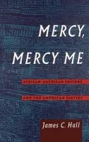 Mercy, Mercy Me - Hall, James C. (Assistant Professor of English and African-American Studies, Assistant Professor of English and African-American Studies, University of Illinois at Chicago)