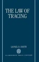 Law of Tracing - Smith, Lionel D. (Fellow, Fellow, St Hugh's College, Oxford)