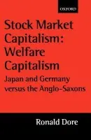Stock Market Capitalism: Welfare Capitalism - Dore, Ronald (Senior Research Fellow at the Centre for Economic Performance, Senior Research Fellow at the Centre for Economic Performance, London School of Economics, and Visiting Professor at INSEAD)