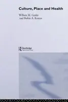 Culture/Place/Health - Gesler, Wilbert M. a Kearns, Robin A.