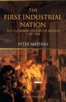 First Industrial Nation - Mathias, Peter (Honorary Fellow, University of Cambridge, UK)