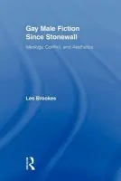 Gay Male Fiction Since Stonewall - Brookes, Les (The Open University, UK)