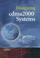 Designing cdma2000 Systems - Korowajczuk, Leonhard (CelPlan Technologies, Inc.) a Xavier, Bruno de Souza Abreu (CelTec Technologia de Telecomunicacoes. Ltda.) a Filho, Arlindo Villaschi (CelTec Technologia de Telecomunicacoes. Ltda.) a Ribeiro, Leila Zurba (CelPlan Technologies, Inc.) a Koro