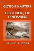 Gideon Mantell and the Discovery of Dinosaurs - Dean, Dennis R.
