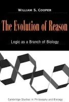 Evolution of Reason - Cooper, William S. (University of California, Berkeley)