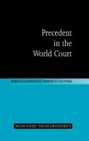Precedent in the World Court - Shahabuddeen, Mohamed