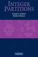 Integer Partitions - Andrews, George E. (Pennsylvania State University) a Eriksson, Kimmo (Malardalens Hogskola, Sweden)