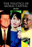 Politics of Moral Capital - Kane, John (Griffith University, Queensland)