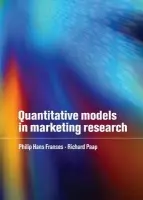 Quantitative Models in Marketing Research - Franses, Philip Hans (Erasmus Universiteit Rotterdam) a Paap, Richard (Erasmus Universiteit Rotterdam)