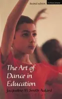 Art of Dance in Education - Smith-Autard, Jacqueline M.