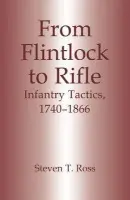 From Flintlock to Rifle - Ross, Steven T. (US Naval War College, Newport, USA)