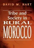 Tribe and Society in Rural Morocco - Hart, David M.
