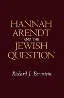 Hannah Arendt and the Jewish Question - Bernstein, Richard J. (New School University, New York)