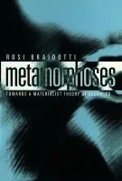 Metamorphoses - Braidotti, Rosi (University of Utrecht)