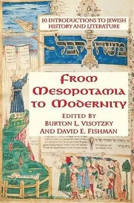 From Mesopotamia To Modernity - Visotzky, Burton a Fishman, David
