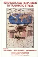 International Responses to Traumatic Stress - Danieli, Yael a Rodley, Nigel S. a Weisaeth, Lars