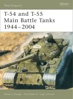 T-54 and T-55 Main Battle Tanks 1944-2004 - Zaloga, Steven J. (Author)