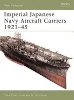 Imperial Japanese Navy Aircraft Carriers, 1921-45 - Stille, Mark