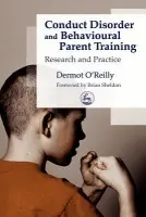 Conduct Disorder and Behavioural Parent Training - OReilly, Dermot