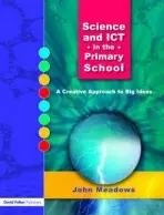 Science and ICT in the Primary School - Meadows, John