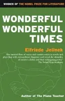 Wonderful, Wonderful Times - Jelinek Elfriede