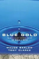 Blue Gold - Barlow, Maude a Clarke, Tony